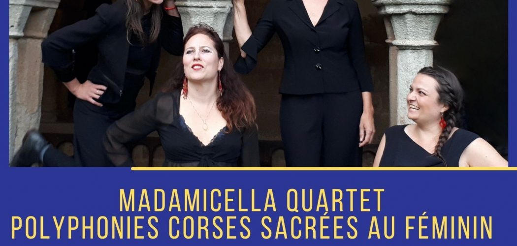 MADAMICELLA Quartet. Polyphonies corses sacrées au féminin